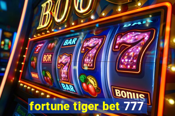 fortune tiger bet 777